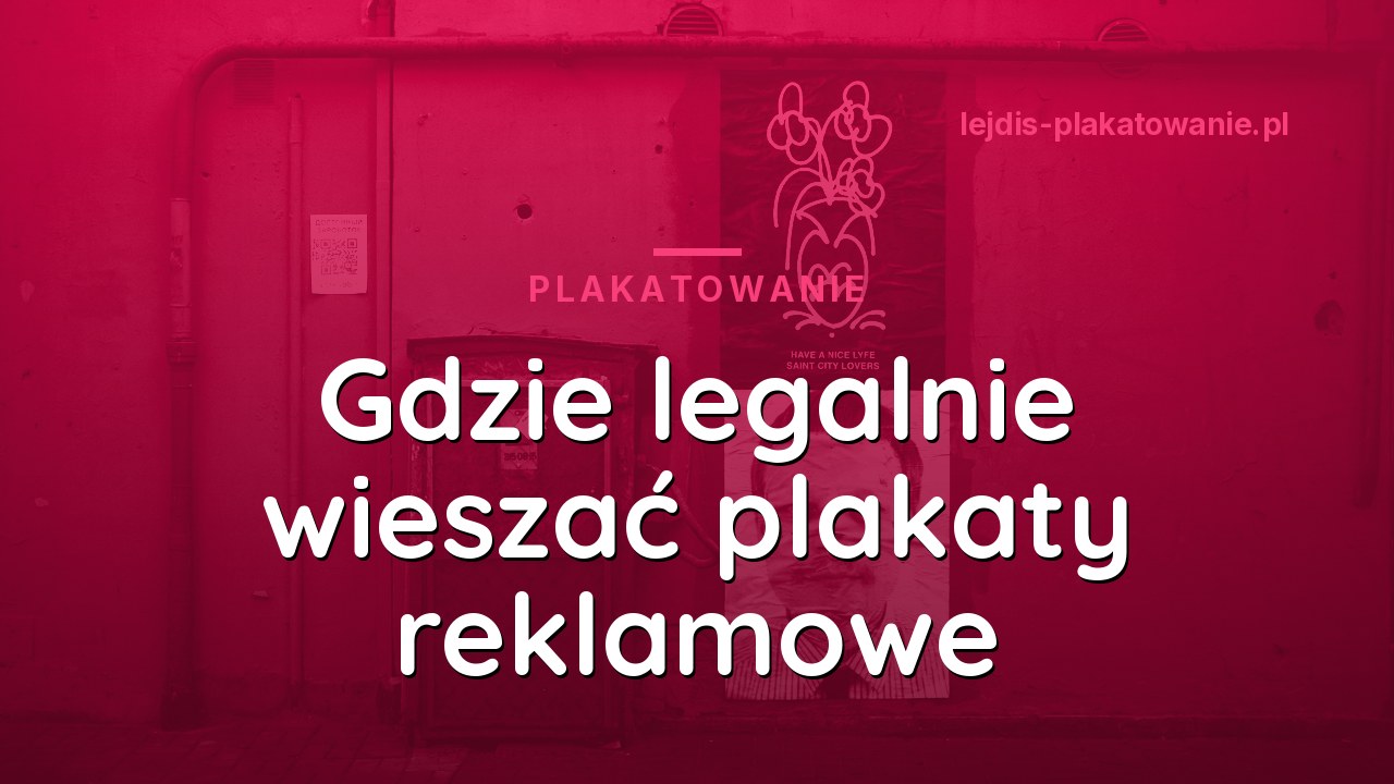 Gdzie legalnie wieszać plakaty reklamowe