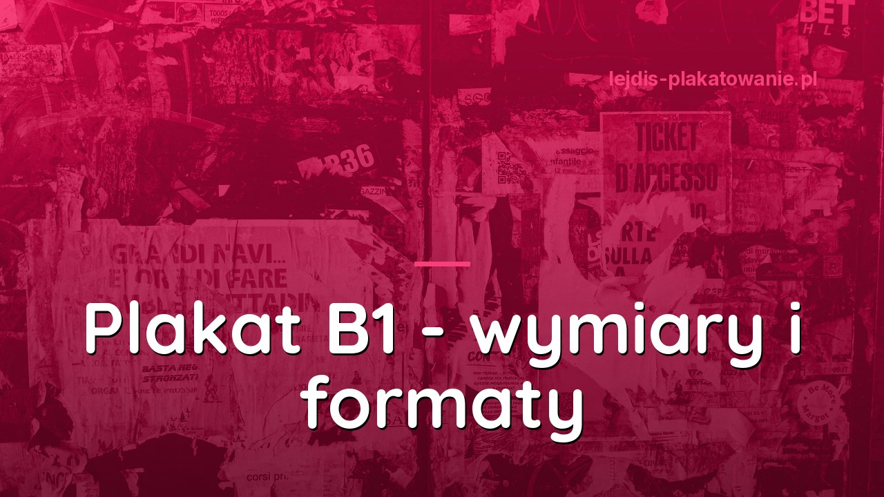 Plakat B1 - wymiary i formaty plakatów na słupy