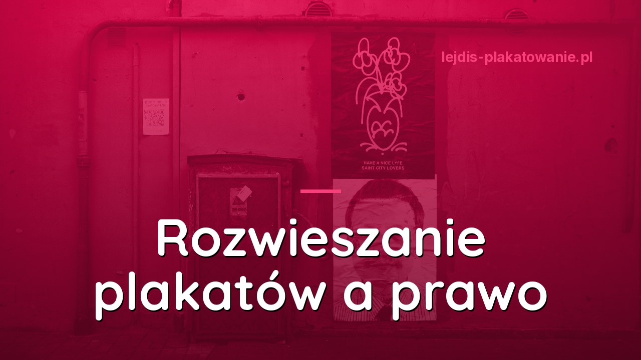Rozwieszanie plakatów a prawo - co wolno, a co grozi